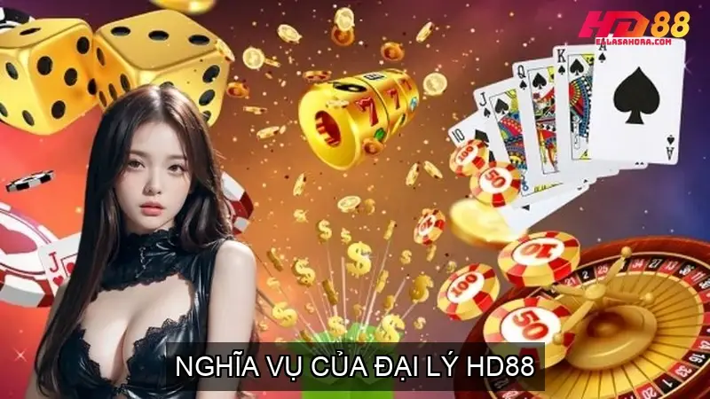 Nghĩa Vụ Của Đại Lý HD88