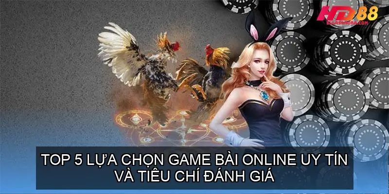Top 5 Lựa Chọn Game Bài Online Uy Tín Và Tiêu Chí Đánh Giá 4 game bai online uy tin 68f34109c4ddc