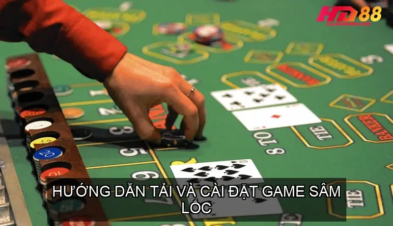 Hướng Dẫn Chơi Game Bài Sâm Lốc Online Chi Tiết 5 Hướng Dẫn Tải và Cài Đặt Game Sâm Lốc