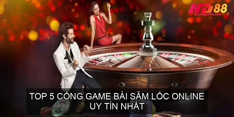 Hướng Dẫn Chơi Game Bài Sâm Lốc Online Chi Tiết 4 Top 5 Cổng Game Bài Sâm Lốc Online Uy Tín Nhất