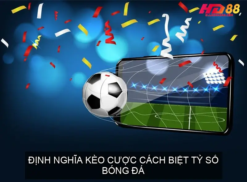 Định Nghĩa Kèo Cược Cách Biệt Tỷ Số Bóng Đá 3 keo cach biet ty so 68f73dfe571df