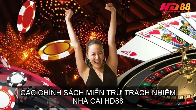 Các Chính Sách Miễn Trừ Trách Nhiệm Nhà Cái HD88 4 mien tru trach nhiem 68f3415fc8586