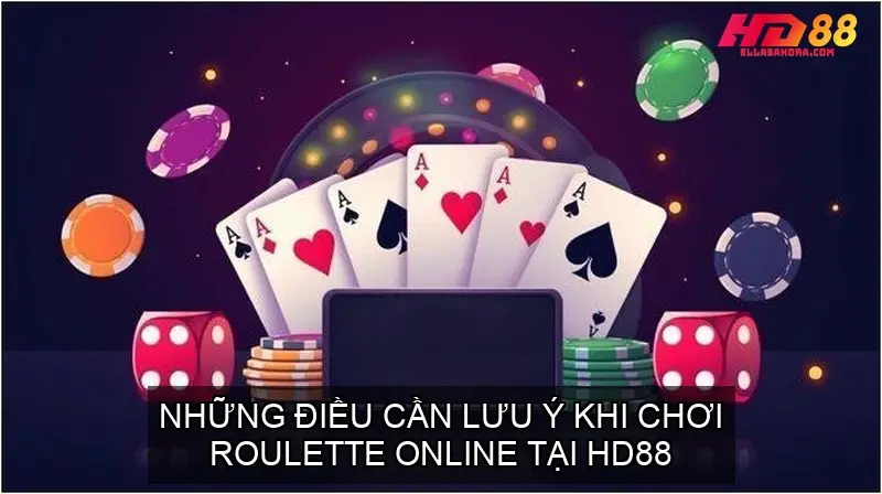 Roulette Online tại Nhà Cái HD88 Trải Nghiệm Đỉnh Cao 4 Những Điều Cần Lưu Ý Khi Chơi Roulette Online tại HD88