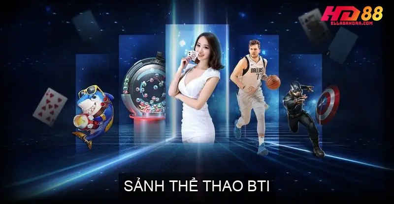 Sảnh Cá Cược Thể Thao HD88 - Các Lựa Chọn Hàng Đầu 6 Sảnh Thể Thao BTi