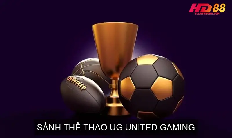 Sảnh Cá Cược Thể Thao HD88 - Các Lựa Chọn Hàng Đầu 4 Sảnh Thể Thao UG United Gaming